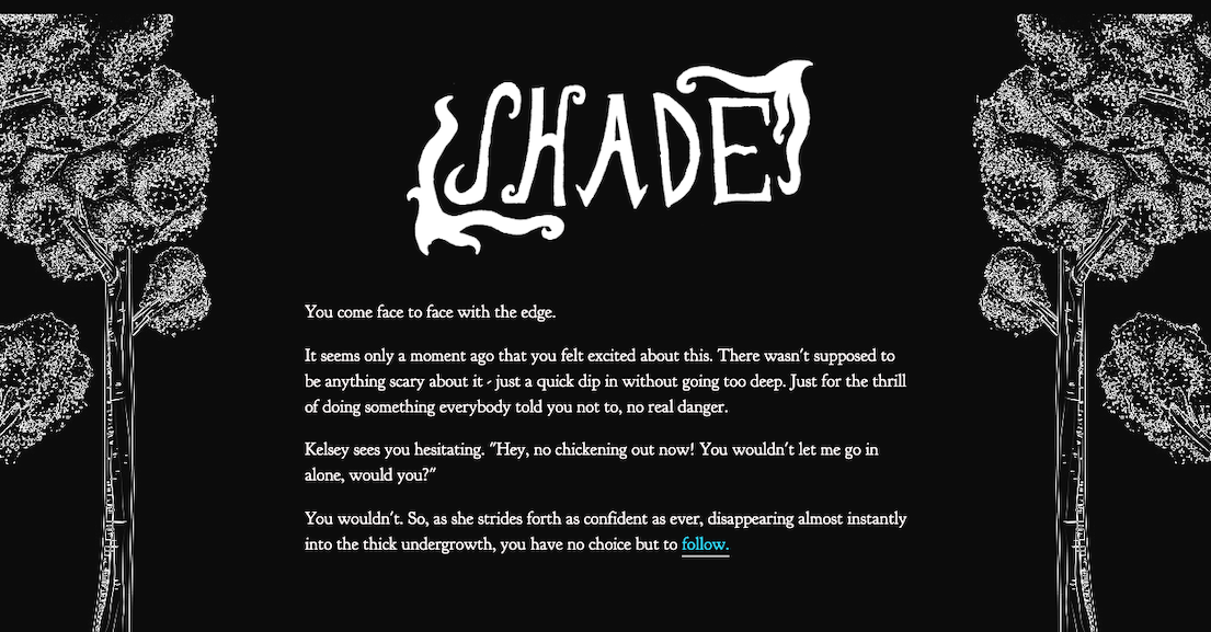 White text on a black background with white tree illustrations on either side. The front page of the "Shade" Twine game.